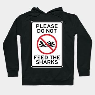 No Swimming Please Do Not Feed the Sharks Hoodie